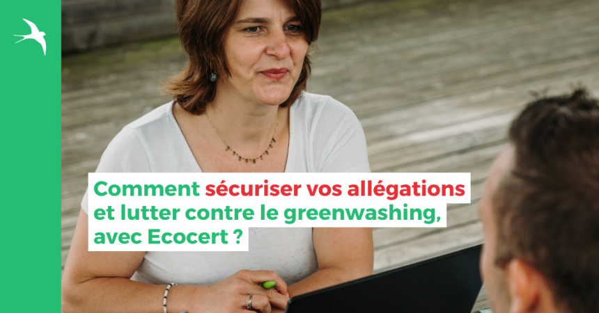 Comment sécuriser vos allégations et lutter contre le greenwashing avec Ecocert ?