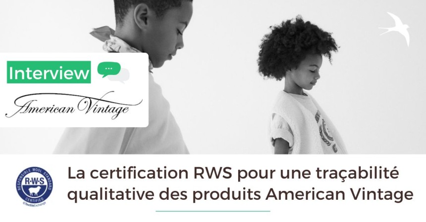 Nous sommes certifiés RWS - Interview American Vintage