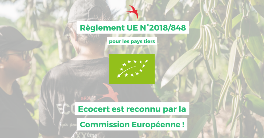 Règlement UE n°2018/848 pour les pays tiers : Ecocert reconnu par la Commission Européenne !