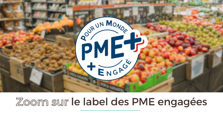 Zoom sur PME+ : le label des petites et moyennes entreprises responsables